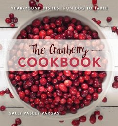 The Cranberry Cookbook: Year-Round Dishes from Bog to Table - Vargas, Sally Pasley