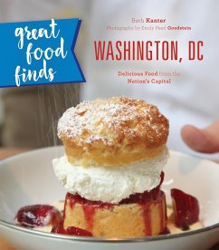 Great Food Finds Washington, DC: Delicious Food from the Nation's Capital - Kanter, Beth