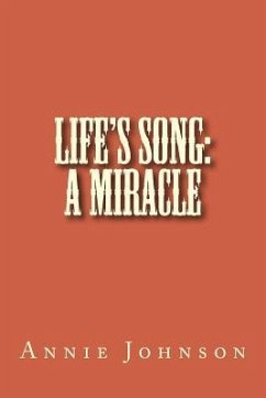 Life's Song: A Miracle - Johnson, Annie M.