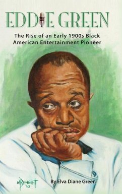 Eddie Green - The Rise of an Early 1900s Black American Entertainment Pioneer (hardback) - Green, Elva Diane