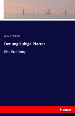 Der ungläubige Pfarrer - Fröhlich, A. E.