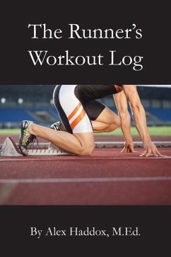 The Runner's Workout Log - Haddox M. Ed, Alex
