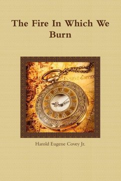 The Fire In Which We Burn - Covey Jr., Harold Eugene