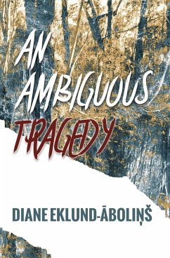 An Ambiguous Tragedy - Eklund-Abolins, Diane