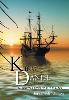 King Daniel: Gasparilla King of the Pirates - Johnson, Susan Wolf