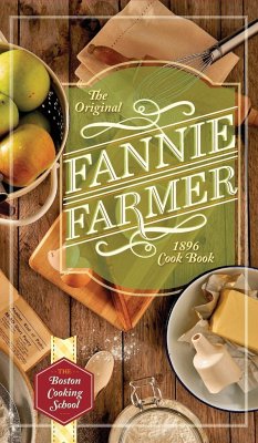 The Original Fannie Farmer 1896 Cookbook - Farmer, Fannie Merritt