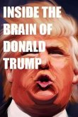 Inside the Brain of Donald Trump: The Genius That is Trump