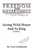 Freedom From Government: Acting With Honor And As King: Second Edition