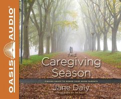 The Caregiving Season (Library Edition): Finding Grace to Honor Your Aging Parents - Daly, Jane