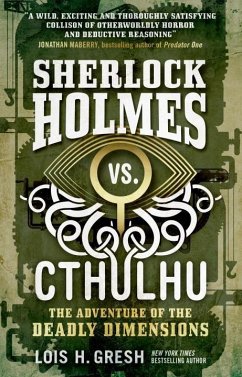 Sherlock Holmes vs. Cthulhu: The Adventure of the Deadly Dimensions - Gresh, Lois H.