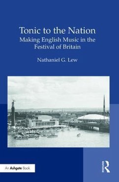 Tonic to the Nation: Making English Music in the Festival of Britain - Lew, Nathaniel G