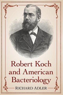 Robert Koch and American Bacteriology - Adler, Richard