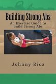 Building Strong Abs: An Exercise Guide to Build Strong Abs