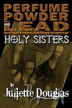 Perfume Powder & Lead: Holy Sisters - Douglas, Juliette