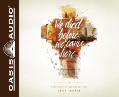 We Died Before We Came Here (Library Edition): A True Story of Sacrifice and Hope - Foreman, Emily