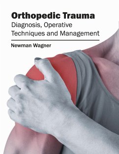 Orthopedic Trauma: Diagnosis, Operative Techniques and Management