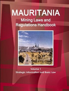 Mauritania Mining Laws and Regulations Handbook Volume 1 Strategic Information and Basic Law - Ibp, Inc.