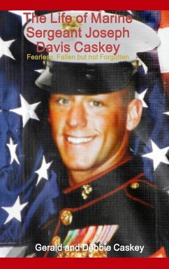 The Life of Marine Sergeant Joseph Davis Caskey - Caskey, Gerald And Debbie