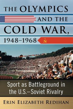 The Olympics and the Cold War, 1948-1968 - Redihan, Erin Elizabeth