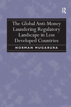 The Global Anti-Money Laundering Regulatory Landscape in Less Developed Countries - Mugarura, Norman