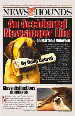 News Hounds: An Accidental Newspaper Life on Martha's Vineyard Volume 1 - Cabral, Doug