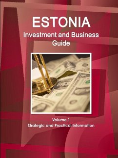 Estonia Investment and Business Guide Volume 1 Strategic and Practical Information - Ibp, Inc.