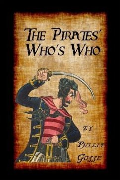 The Pirates' Who's Who: Giving Particulars of the Lives & Deaths of the Pirates & Buccaneers - Gosse, Philip