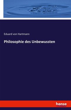 Philosophie des Unbewussten - Hartmann, Eduard von