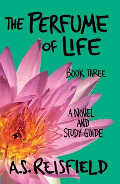 The Perfume of Life: Book Three (eBook, ePUB) - Reisfield, A. S.