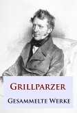 Grillparzer - Gesammelte Werke (eBook, ePUB)
