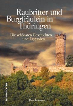 Raubritter und Burgfräulein in Thüringen - Baumgart, Horst