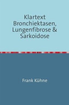 Klartext Bronchiektasen, Lungenfibrose & Sarkoidose - Kühne, Frank