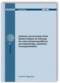 Stationäre und instationäre finite Element Analysen zur Erfassung des solaren Temperatureinflusses auf schalenförmige, zylindrische Thermoplastbehälter. Abschlussbericht Stationäre und instationäre finite Element Analysen zur Erfassung des solaren Temperatureinflusses auf schalenförmige, zylindrische Thermoplastbehälter. Abschlussbericht