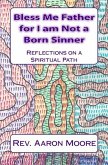 Bless Me Father For I Am Not a Born Sinner (eBook, ePUB) Bless Me Father For I Am Not a Born Sinner (eBook, ePUB)