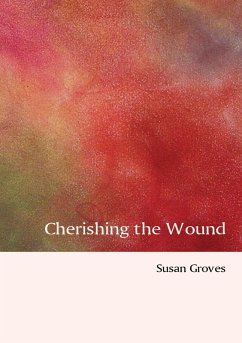 Cherishing The Wound (eBook, ePUB) - Groves, Susan