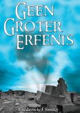 Geen Groter Erfenis (eBook, ePUB) Geen Groter Erfenis (eBook, ePUB)