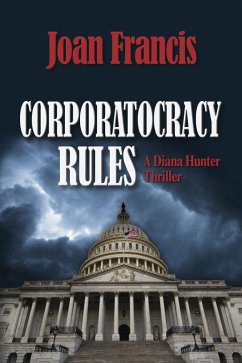 Corporatocracy Rules (eBook, ePUB) - Francis, Joan