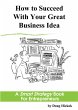 How to Succeed With Your Great Business... - Bild 1