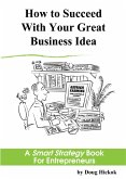 How to Succeed With Your Great Business Idea: A Smart Strategy Book for Entrepreneurs (eBook, ePUB)