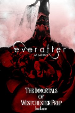 Everafter (The Immortals of Westchester Prep Book One) (eBook, ePUB) - Lathan, M.