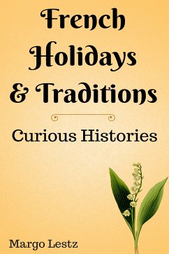 French Holidays & Traditions (eBook, ePUB) - Lestz, Margo