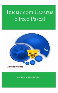 Iniciar com Lazarus e Free Pascal (eBook, ePUB) - Abiola-Ellison, Menkaura