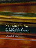 All Kinds of Time: The Enduring Spirit of the Creative Music Studio (eBook, ePUB)