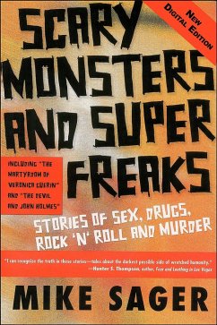 Scary Monsters and Super Freaks: Stories of Sex, Drugs, Rock 'N' Roll and Murder (eBook, ePUB) - Sager, Mike