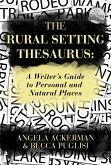 Rural Setting Thesaurus: A Writer's Guide to Personal and Natural Places (eBook, ePUB)