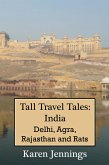 Tall Travel Tales: India. Delhi, Agra, Rajasthan and Rats. (eBook, ePUB)