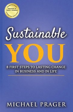 Sustainable You: 8 First Steps to Lasting Change in Business and in Life (eBook, ePUB) - Prager, Michael