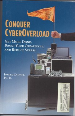 Conquer CyberOverload: Get More Done, Boost Your Productivity, and Reduce Stress (eBook, ePUB) - Cantor, Joanne