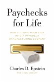 Paychecks for Life: How to Turn Your 401(k) into a Paycheck Manufacturing Company (eBook, ePUB)