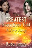 Greatest Story Ever Told: A Love Story (eBook, ePUB)